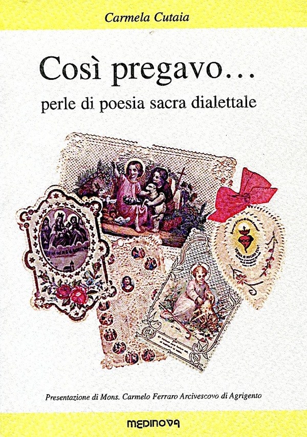 Carmela Cutaia, Così pregavo... perle di poesia sacra dialettale, Medinova, 2001